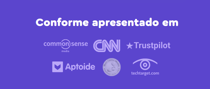 Conforme apresentado em: Common Sense Media, CNN, Trustpilot, Aptoide, TechTarget